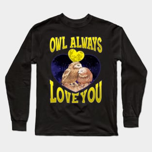 Owl Always Love You Adorable Owl Pun Long Sleeve T-Shirt